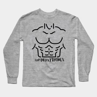 I lift heavy things, funny buff shirt Long Sleeve T-Shirt